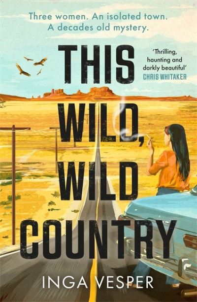 Cover for Inga Vesper · This Wild, Wild Country: The most gripping, atmospheric mystery you'll read this year (Paperback Book) (2023)