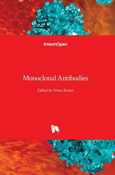 Monoclonal Antibodies - Nima Rezaei - Livres - IntechOpen - 9781839683695 - 23 juin 2021