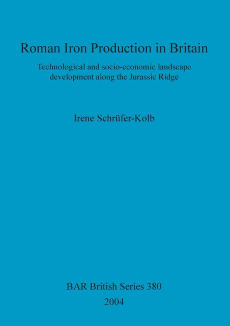 Cover for Irene Schru?fer-Kolb · Roman iron production in Britain (Book) (2004)