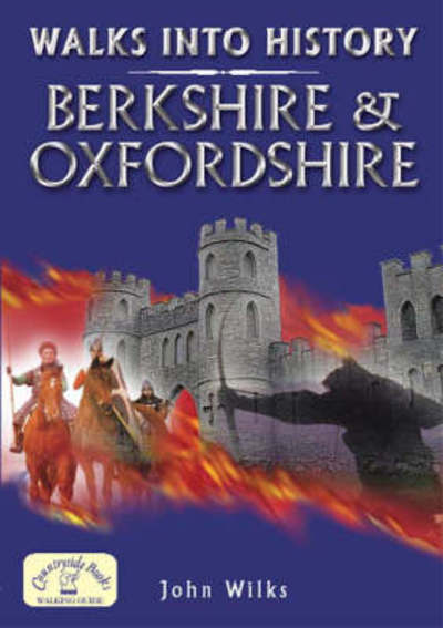 Walks into History: Berkshire and Oxfordshire - John Wilks - Livros - Countryside Books - 9781846740695 - 8 de maio de 2008