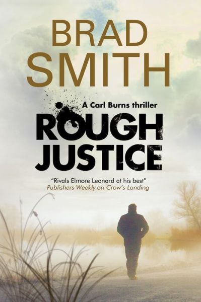 Rough Justice - A Carl Burns Thriller - Brad Smith - Boeken - Canongate Books - 9781847516695 - 31 augustus 2016