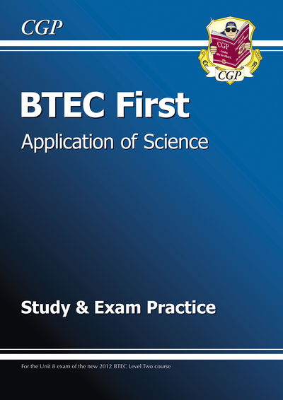 BTEC First in Application of Science Study & Exam Practice - CGP BTEC First - CGP Books - Books - Coordination Group Publications Ltd (CGP - 9781847628695 - January 9, 2013