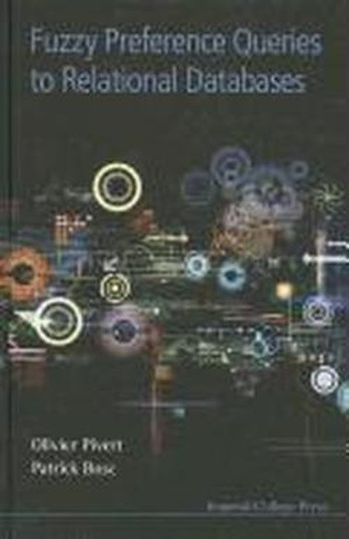 Cover for Pivert, Olivier (Irisa / enssat, Univ Of Rennes 1, France) · Fuzzy Preference Queries To Relational Databases (Innbunden bok) (2012)