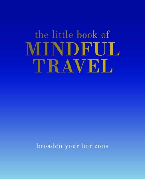 Cover for Tiddy Rowan · The Little Book of Mindful Travel (Innbunden bok) (2016)