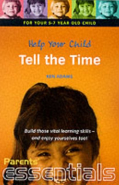 Cover for Ken Adams · Help Your Child Tell the Time: For Your 5-7 Year Old Child - Parents' essentials (Pocketbok) (2001)