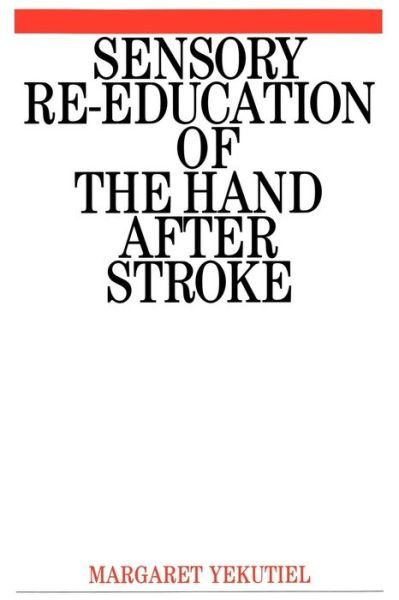 Cover for Yekutiel, Margaret (Ben-Gurion University of Negev, Beer-Cheva Israel) · Sensory Re-Education of the Hand after Stroke (Paperback Bog) (2000)