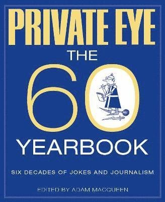 Cover for Adam Macqueen · Private Eye: the 60 Yearbook (Gebundenes Buch) (2021)