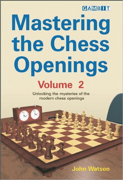 Mastering the Chess Openings - John Watson - Kirjat - Gambit Publications Ltd - 9781904600695 - keskiviikko 18. huhtikuuta 2007