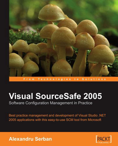 Visual SourceSafe 2005 Software Configuration Management in Practice - Alexandru Serban - Bücher - Packt Publishing Limited - 9781904811695 - 16. Februar 2007