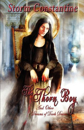 The Thorn Boy and Other Tales of Dark Desire - Storm Constantine - Bücher - Immanion Press - 9781904853695 - 15. März 2010