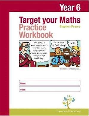 Target your Maths Year 6 Practice Workbook - Target your Maths - Stephen Pearce - Książki - Elmwood Education Limited - 9781906622695 - 1 maja 2018