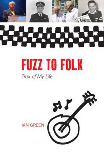 Cover for Ian Green · Fuzz to Folk: Trax of My Life (Paperback Book) (2010)