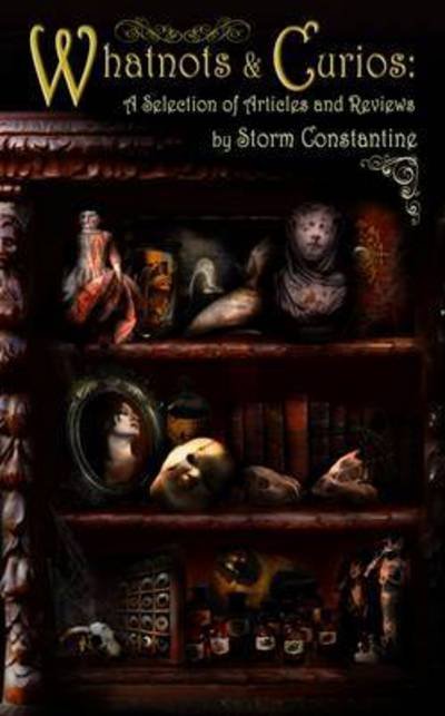 Cover for Storm Constantine · Whatnots and Curios (Paperback Book) (2015)