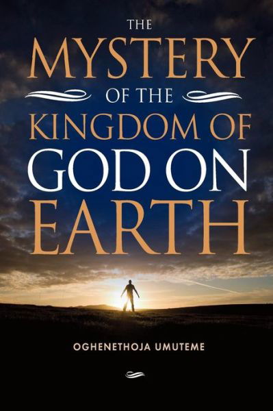 Cover for Oghenethoja Umuteme · Mystery of the Kingdom of God on Earth (Paperback Bog) (2014)