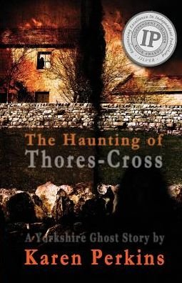 Karen Perkins · The Haunting of Thores-Cross: A Yorkshire Ghost Story (Paperback Bog) [New edition] (2016)