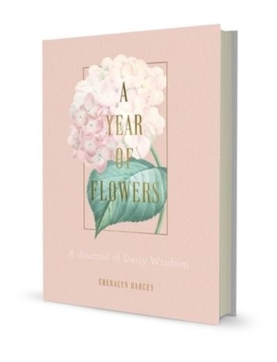 Cover for Cheralyn Darcey · A Year of Flowers: A Journal of Daily Wisdom (Hardcover bog) (2022)
