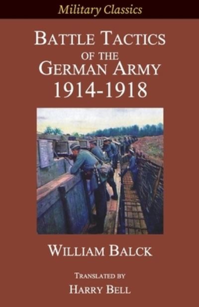 Cover for William Balck · Battle Tactics of the German Army 1914-1918 (Paperback Book) (2022)