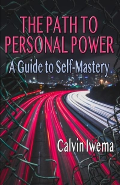 Cover for Calvin Iwema · The Path to Personal Power: A Guide to Self-Mastery (Paperback Book) (2021)