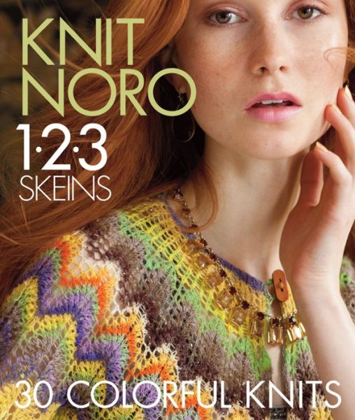 Cover for Sixth&amp;spring Books · Knit Noro 1 2 3 Skeins: 30 Colorful Knits (Hardcover Book) (2014)