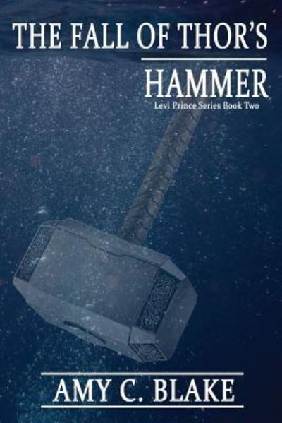 Cover for Amy C Blake · The Fall of Thor's Hammer - Levi Prince (Paperback Book) (2017)