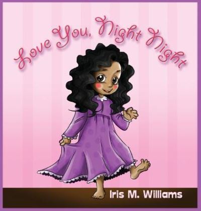 Cover for Iris M Williams · Love You, Night Night (Hardcover Book) (2016)