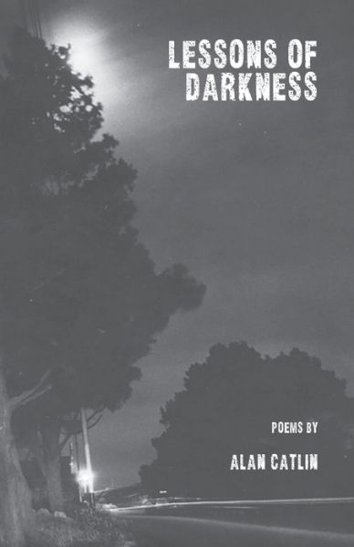 Cover for Alan Catlin · Lessons of Darkness (Pocketbok) (2019)