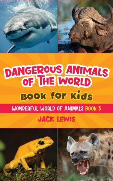 Dangerous Animals of the World Book for Kids - Jack Lewis - Książki - Starry Dreamer Publishing, LLC - 9781952328695 - 1 czerwca 2022