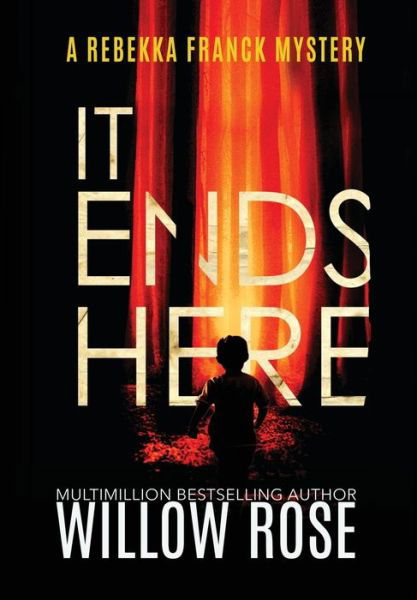 Cover for Willow Rose · It Ends Here (Hardcover Book) (2021)