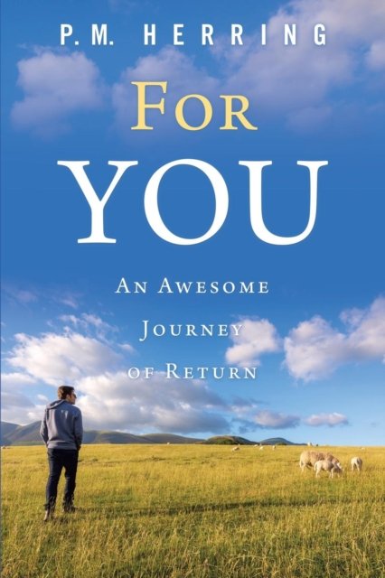 For You - P M Herring - Books - WestBow Press - 9781973642695 - December 13, 2018