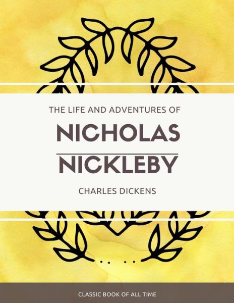 The Life and Adventures of Nicholas Nickleby - Charles Dickens - Książki - Createspace Independent Publishing Platf - 9781973949695 - 27 lipca 2017