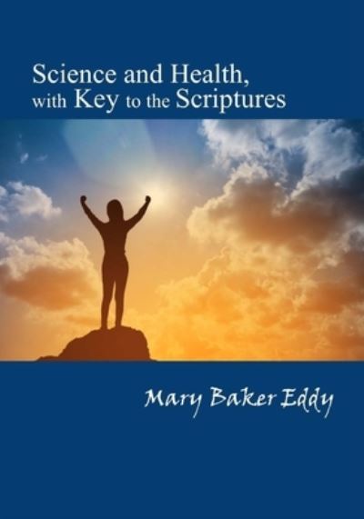 Science and Health, with Key to the Scriptures - Mary Baker Eddy - Książki - Createspace Independent Publishing Platf - 9781974393695 - 17 sierpnia 2017