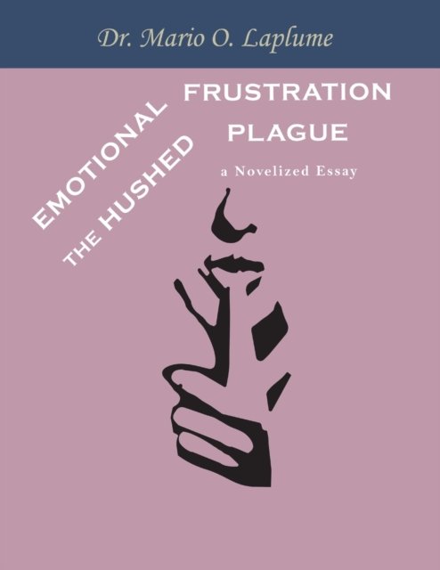 Dr Mario O Laplume · Emotional Frustration: The Hushed Plague (Paperback Bog) (2021)