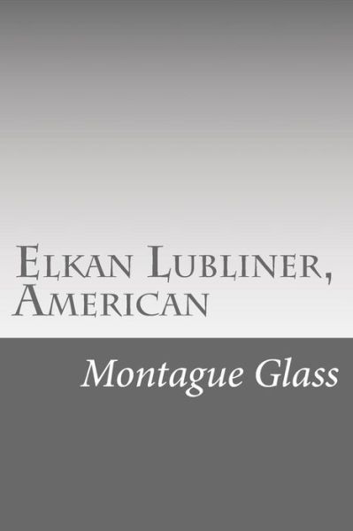 Cover for Montague Glass · Elkan Lubliner, American (Paperback Book) (2017)