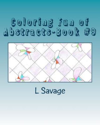 Cover for L Savage · Coloring Fun of Abstracts-Book #9 (Paperback Book) (2017)