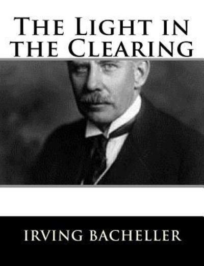 Cover for Irving Bacheller · The Light in the Clearing (Pocketbok) (2018)