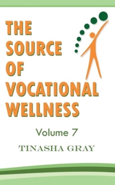 Cover for Tinasha Gray · The Source of Vocational Wellness (Paperback Book) (2019)