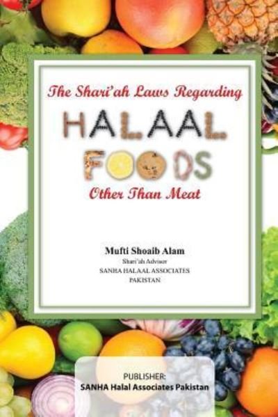 Cover for Shoaib Alam · The Shari'ah Laws Regarding Halaal Foods Other Than Meat (Pocketbok) (2018)