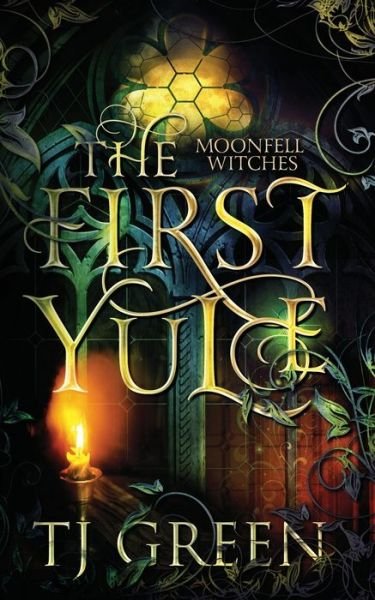 The First Yule: Paranormal Novella - Moonfell Witches - Tj Green - Libros - Mountolive Publishing - 9781990047695 - 18 de diciembre de 2023