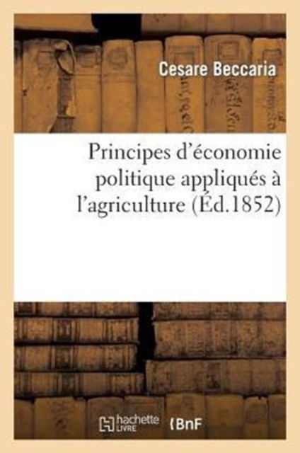 Cover for Cesare Beccaria · Principes d'Economie Politique Appliques A l'Agriculture (Paperback Book) (2014)