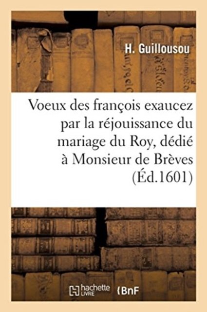 Cover for H Guillousou · Du Mariage Du Roy, Dedie A Monsieur de Breves (Paperback Bog) (2018)
