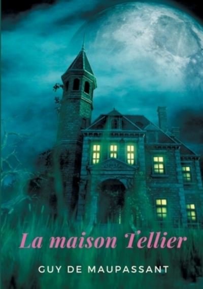 Cover for Guy de Maupassant · La Maison Tellier (Paperback Book) (2021)
