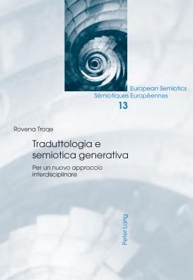 Cover for Rovena Troqe · Traduttologia E Semiotica Generativa: Per un Nuovo Approccio Interdisciplinare - European Semiotics / Semiotiques Europeennes (Hardcover Book) (2014)