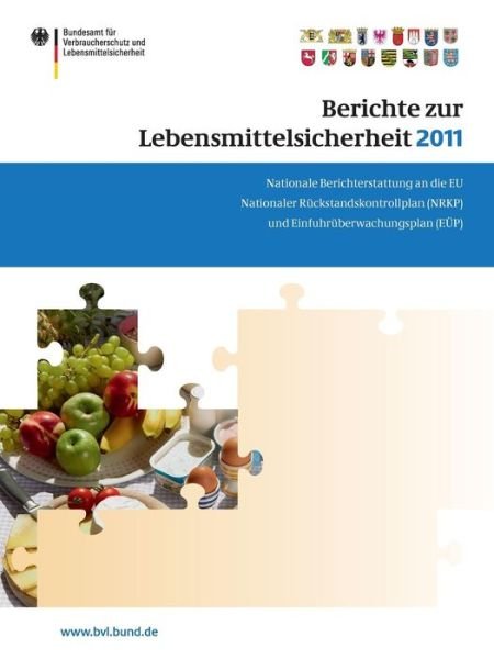 Cover for Saskia Dombrowski · Berichte Zur Lebensmittelsicherheit 2011: Nationale Berichterstattung an Die Eu. Nationaler Ruckstandskontrollplan (Nrkp) Und Einfuhruberwachungsplan (Eup) - Bvl-Reporte (Paperback Book) [2013 edition] (2013)