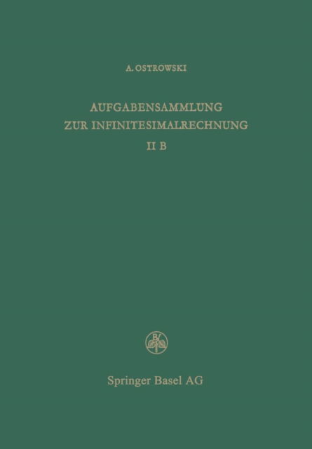 Cover for A Ostrowski · Aufgabensammlung Zur Infinitesimalrechnung: Band II B, Differentialrechnung Auf Dem Gebiete Mehrerer Variablen Loesungen (Pocketbok) [1972 edition] (2014)