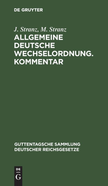 Allgemeine Deutsche Wechselordnung. Kommentar - J. Stranz - Other - de Gruyter GmbH, Walter - 9783112409695 - December 31, 1908