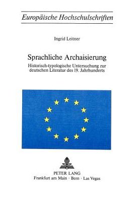 Cover for Leitner Ingrid Leitner · Sprachliche Archaisierung: Historisch-typologische Untersuchung zur deutschen Literatur des 19. Jahrhunderts (Paperback Book) (1978)