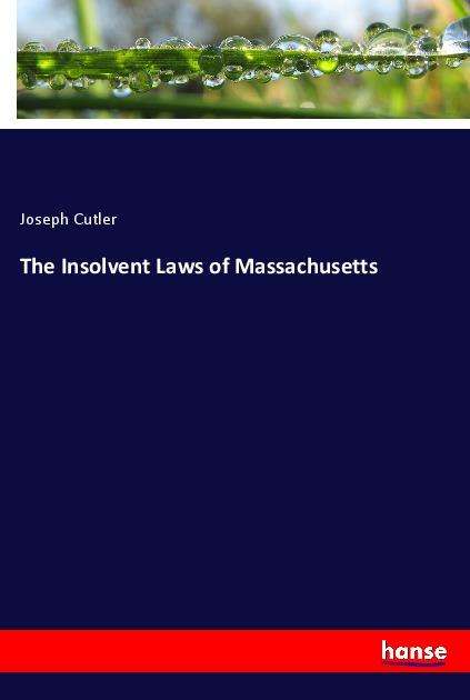 Cover for Cutler · The Insolvent Laws of Massachuse (Book)