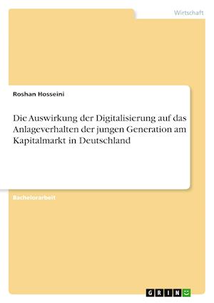 Cover for Roshan Hosseini · Die Auswirkung der Digitalisierung auf das Anlageverhalten der jungen Generation am Kapitalmarkt in Deutschland (Paperback Book) (2021)