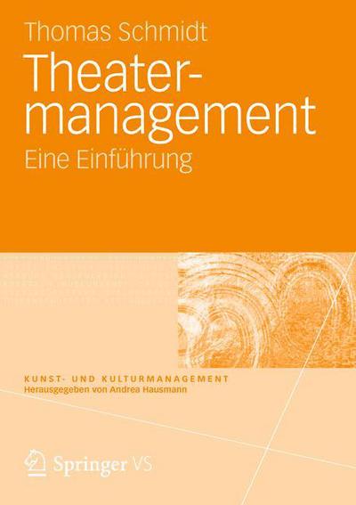 Cover for Thomas Schmidt · Theatermanagement: Eine Einfuhrung - Kunst- Und Kulturmanagement (Paperback Book) [2012 edition] (2012)