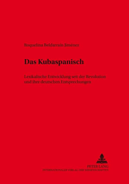 Cover for Roquelina Beldarrain Jimenez · Das Kubaspanisch: Lexikalische Entwicklung Seit Der Revolution Und Ihre Deutschen Entsprechungen - Hispano-Americana (Paperback Book) (2002)